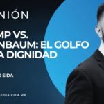 Trump vs. Sheinbaum: El Golfo de la Dignidad